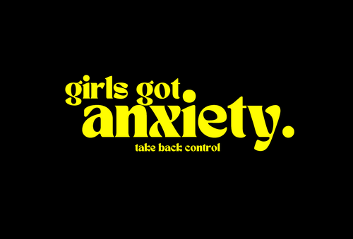 Girls Got Anx. 